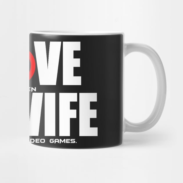 I Love my wife/ video games by ALBarts